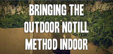 Bringing the Outdoor Notill Method Indoor