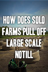 How does SOLO Farms pull off large scale notill?